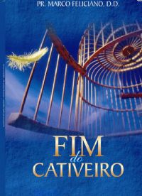 Fim do Cativeiro - Pastor Marco Feliciano - Livro